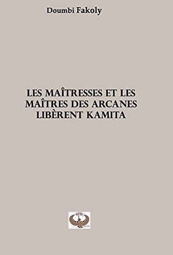 Les Maîtresses et les Maîtres des Arcanes libèrent Kamita