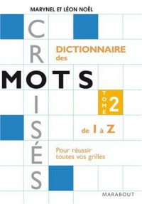 Dictionnaire Marabout des mots croisés : Tome 2, De I à Z