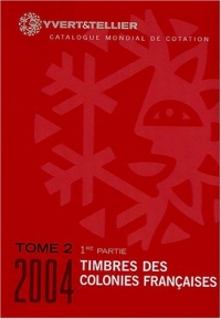 Catalogue de timbres-poste : Tome 2. 1e partie : Colonies françaises