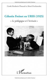 Célestin Freinet en URSS: Le pédagogue et l'écrivain
