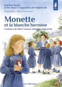 Monette et la blanche hermine: L’enfance de Mère Yvonne-Aimée de Malestroit