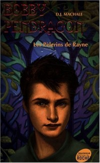 Bobby Pendragon, Tome 8 : Les Pèlerins de Rayne