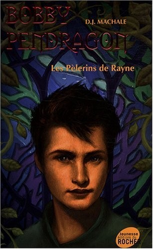 Bobby Pendragon, Tome 8 : Les Pèlerins de Rayne