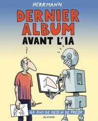 Dernier album avant l'IA: 40 ans de dessin de presse