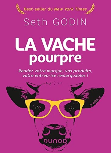La vache pourpre - 2e éd.: Rendez votre marque, vos produits, votre entreprise remarquables !
