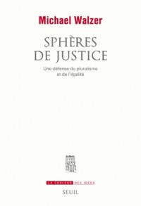 Sphères de justice. Une défense du pluralisme et de l'égalité