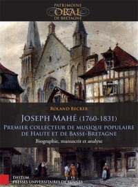 Joseph Mahé (1760-1831): Premier collecteur de musique populaire de Haute et de Basse-Bretagne