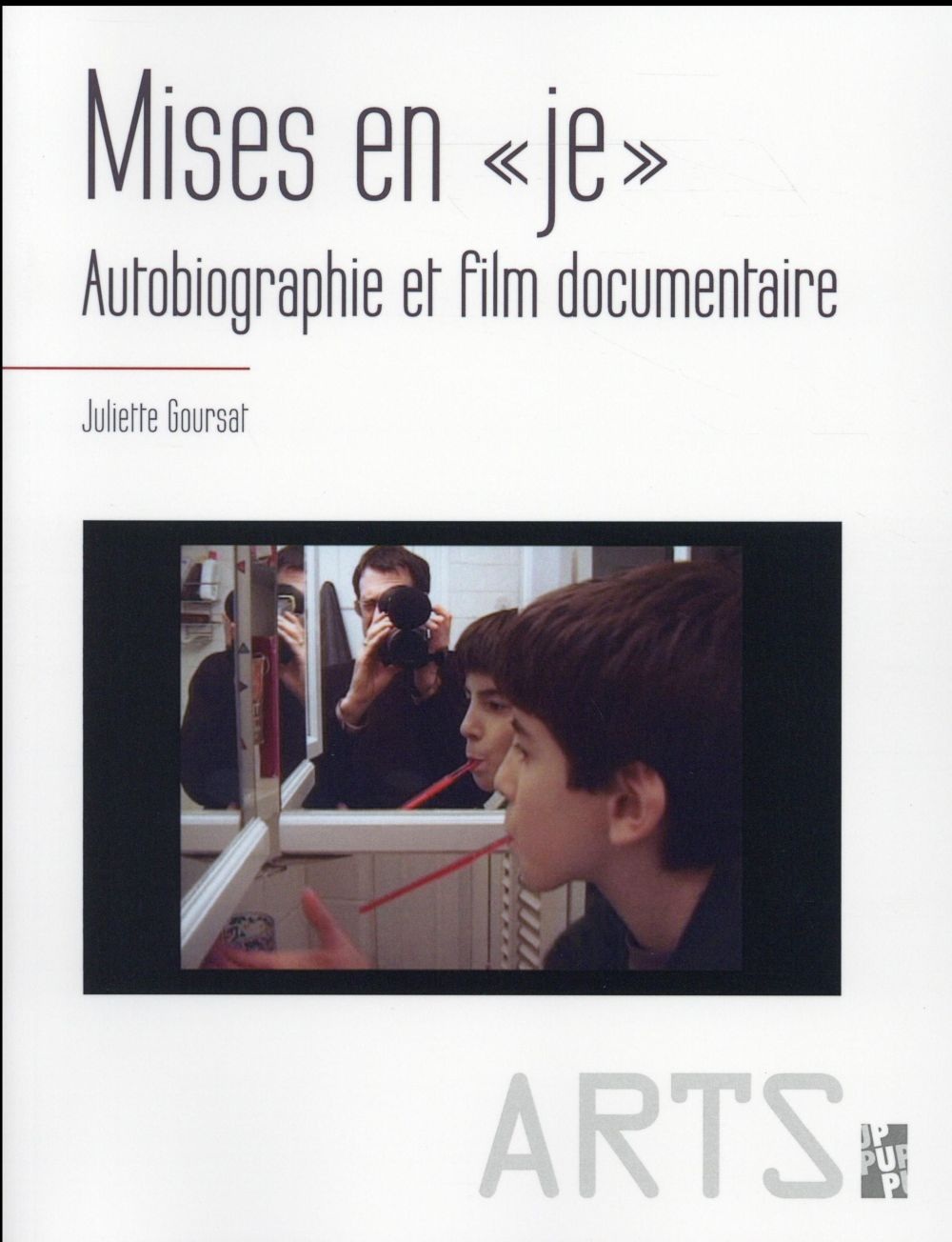 Mises en je : Autobiographie et film documentaire