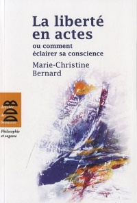 La liberté en actes ou comment éclairer sa conscience