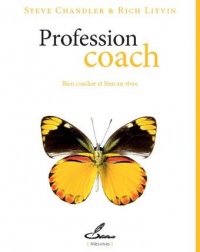 Profession coach: Bien coacher et bien en vivre