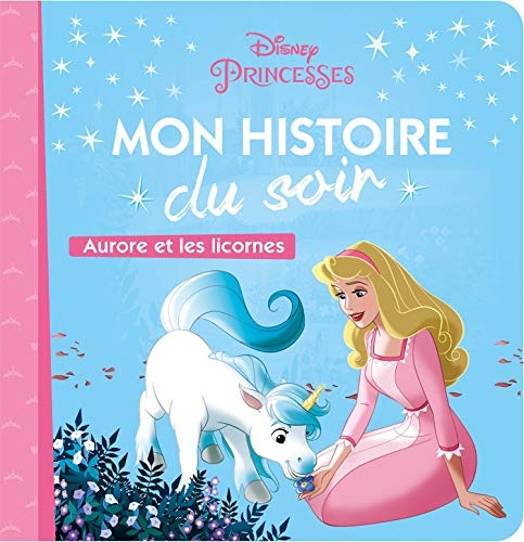 DISNEY PRINCESSES - Mon histoire du soir - Aurore et les licornes