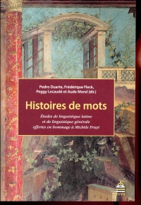 Histoires de mots : Etudes de linguistique latine et de linguistique générale offertes en hommage à Michèle Fruyt