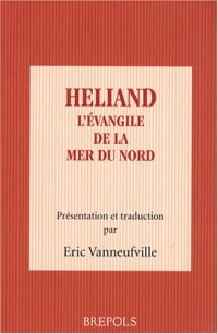 Heliand : L'Evangile de la mer du Nord