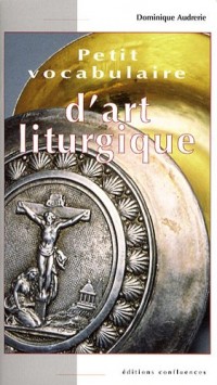 Petit vocabulaire d'art liturgique