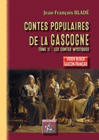 Contes populaires de la Gascogne (Gers-Armagnac) : Tome 2 : les contes mystiques