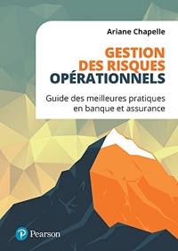 Gestion des risques opérationnels. Guide des meilleures pratiques en banque et assurance