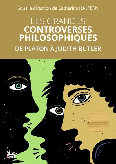Les grandes controverses philosophiques - De Platon à Judith Butler