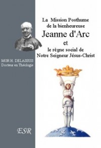 La mission posthume de Sainte Jeanne d'Arc et le règne social de Notre Seigneur Jésus Christ