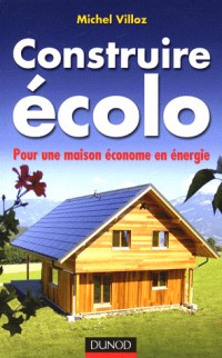 Construire écolo : Pour une maison économe en énergie