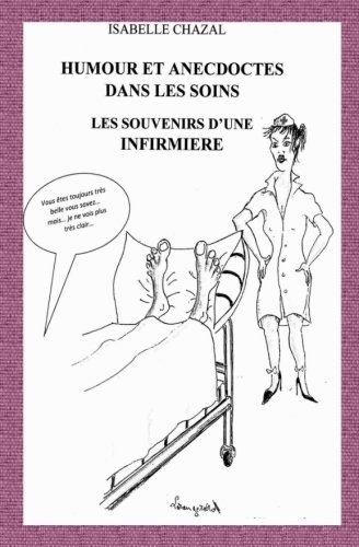 Humour et anecdotes dans les soins: les souvenirs d'une infirmière [9781540850638]