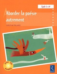 Aborder la poésie autrement à l'école : Cycle 3 6e (1CD audio)