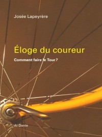 Eloge du coureur : Comment faire le Tour ?