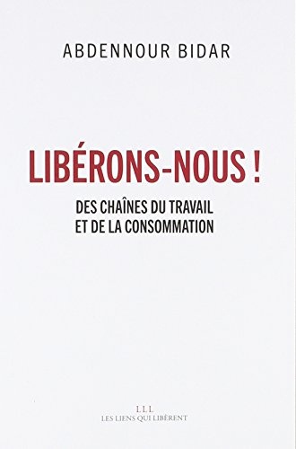 Libérons-nous ! des chaînes du travail et de la consommation