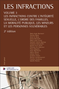 Les infractions - Volume 3 Les infractions contre l'ordre des familles, la moralité publique et