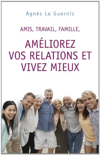 Améliorez vos relations et vivez mieux