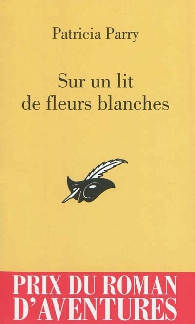 Sur un lit de fleurs blanches - PRIX DU ROMAN D AVENTURES 2012