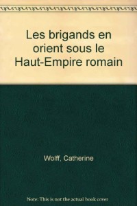 Les brigands en orient sous le Haut-Empire romain