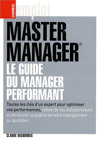 MASTER MANAGER LE GUIDE DU MANAGEMENT PERFORMANT