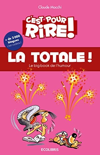 C'est pour rire vol 9 : La Totale: Le Big Book de l’humour, plus de 2 000 blagues hilarantes, … et c’est cadeau !