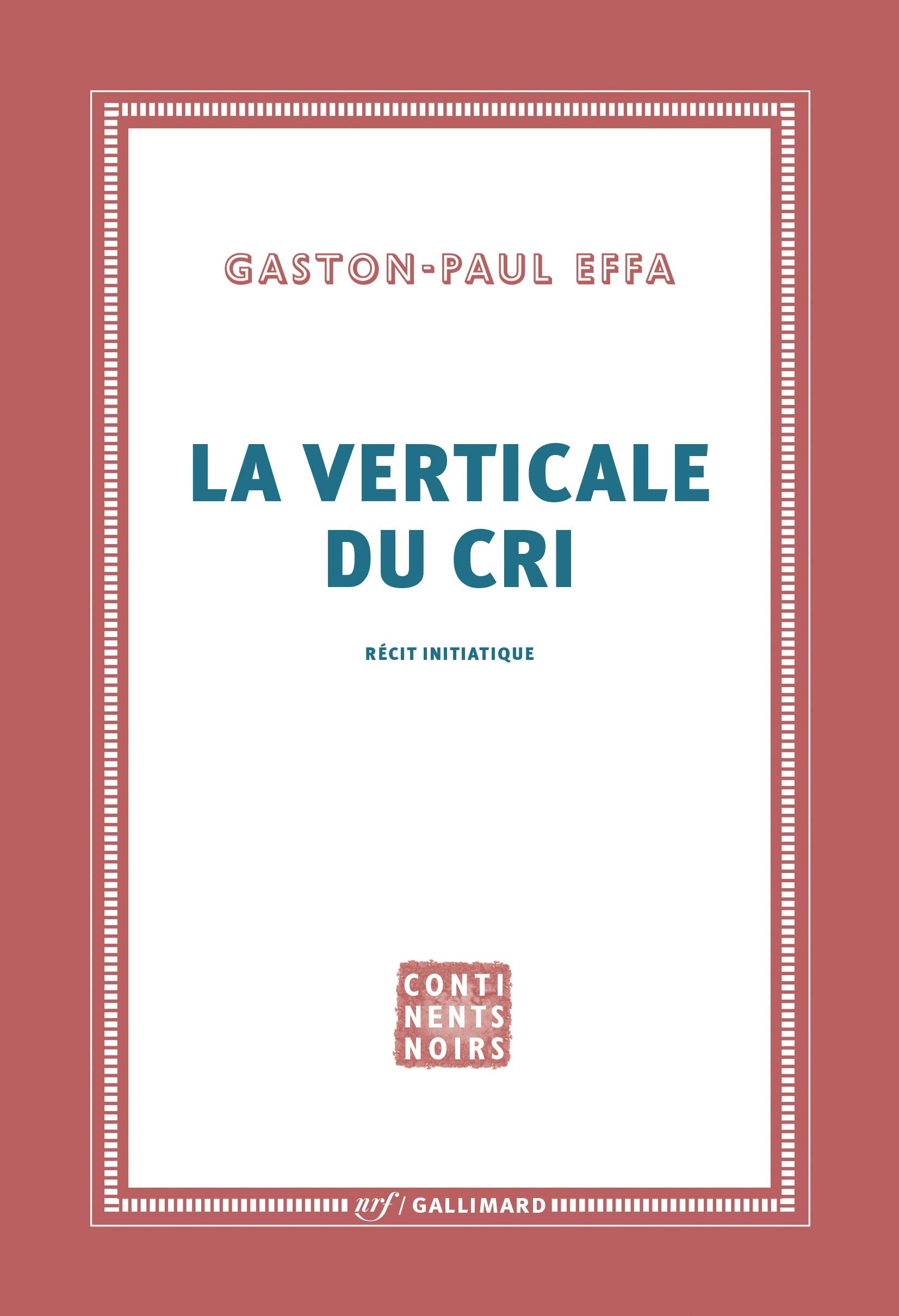 La verticale du cri: Récit initiatique