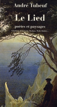 Le Lied : Poètes et paysages. Schubert, Schumann, Brahms, Wolf, Mahler...