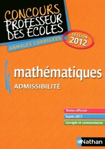 Mathématiques admissibilité : Annales corrigées session 2012