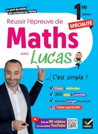 Réussir l'épreuve de Maths 1re spécialité avec Lucas - C'est simple !: avec 100 vidéos pour tout comprendre