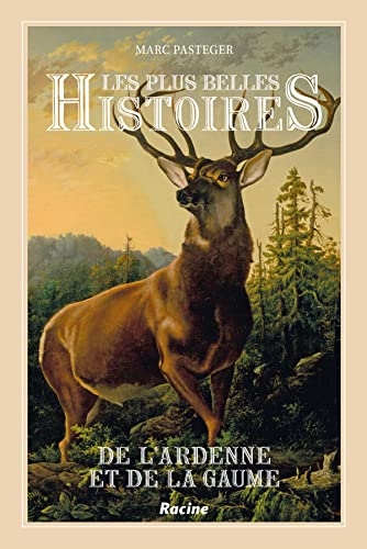 Les plus histoires de l'Ardenne et de la Gaume