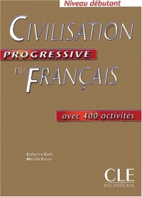 Civilisation progressive du français avec 400 activités : Niveau débutant