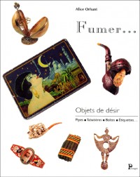 Fumer.Objets de désir - Pipes, tabatières, boîtes, étiquettes.