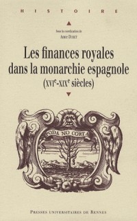 Les finances royales dans la monarchie espagnole (XVIe-XIXe siècle)