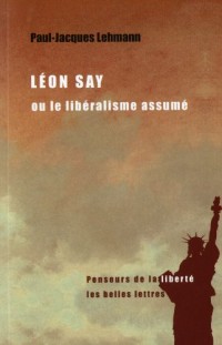 Léon Say ou le Libéralisme assumé