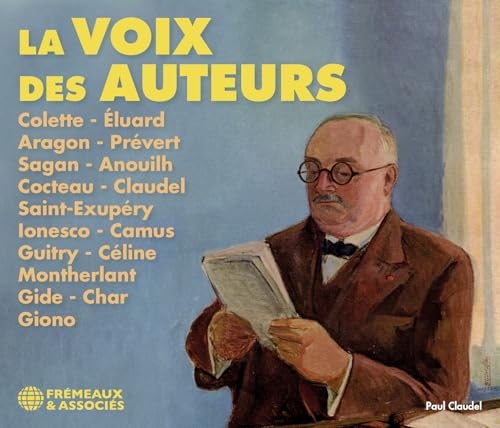 LA VOIX DES AUTEURS: COLETTE - ÉLUARD - ARAGON - PRÉVERT - SAGAN - ANOUILH - COCTEAU - CLAUDEL - SAINT-EXUPÉRY - IONESCO