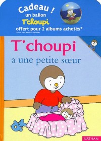 T'choupi a une petite soeur T'choupi est trés poli - Pack 6