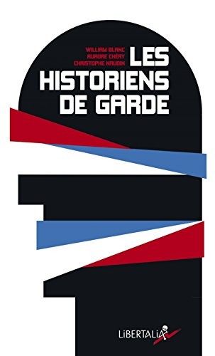 Les historiens de garde : De Lorànt Deutsch à Patrick Buisson : la résurgence du roman national
