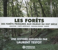 LES FORÊTS - DES FORÊTS PRIMAIRES AUX ENJEUX DU XXIE SIÈCLE: AMAZONIE - FORÊTS MÉDIÉVALES - NOUVEAU MONDE - EUROPE