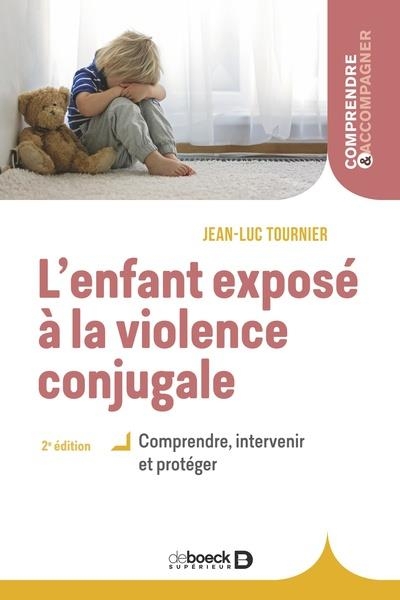 L'enfant exposé à la violence conjugale: Comprendre, intervenir et protéger