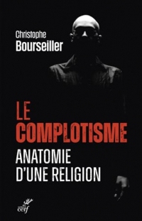 LE COMPLOTISME, ANATOMIE D'UNE RELIGION