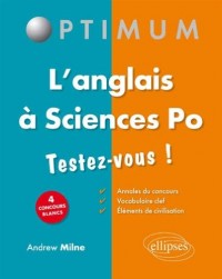 L'Anglais à Sciences Po Testez-Vous ! 4 Concours Blancs