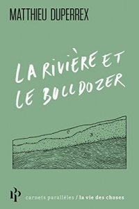 La rivière, le bulldozer et nous
